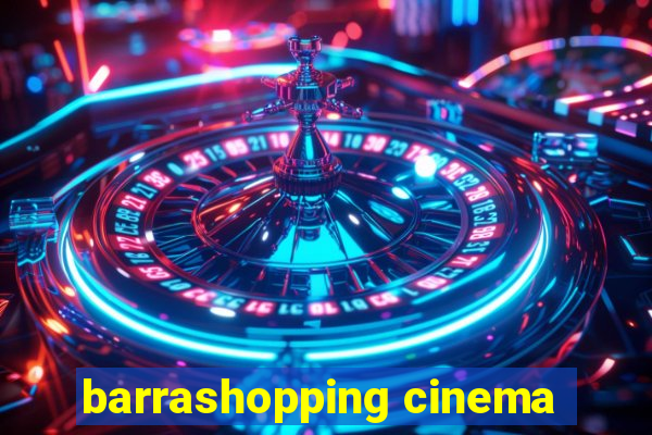 barrashopping cinema